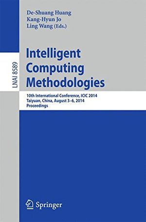 Intelligent Computing Methodologies : 10th International Conference, ICIC 2014, Taiyuan, China, August 3-6, 2014, Proceedings - De-Shuang Huang