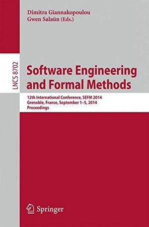 Software Engineering and Formal Methods : 12th International Conference, Sefm 2014, Grenoble, France, September 1-5, 2014, Proceedings - Dimitra Giannakopoulou