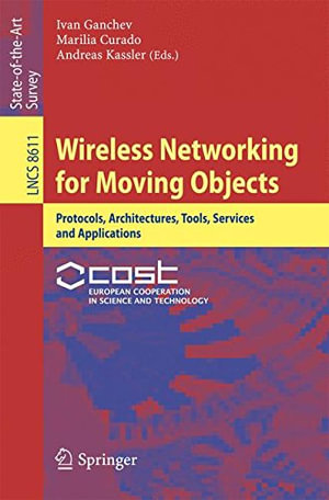 Wireless Networking for Moving Objects : Protocols, Architectures, Tools, Services and Applications - Andreas Kassler