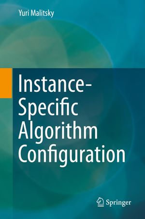 Instance-Specific Algorithm Configuration : Computer Science (R0) - Yuri Malitsky