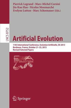 Artificial Evolution : 11th International Conference, Evolution Artificielle, EA 2013, Bordeaux, France, October 21-23, 2013. Revised Selected Papers - Evelyne Lutton