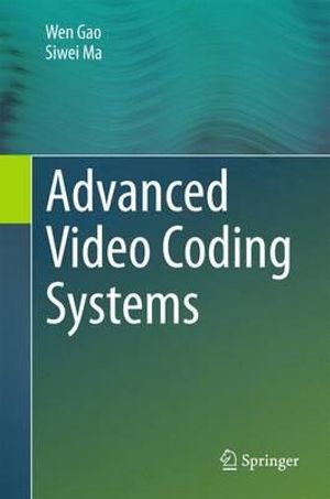 Advanced Video Coding Systems - Siwei Ma