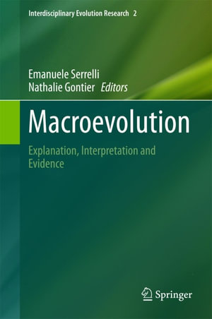 Macroevolution : Explanation, Interpretation and Evidence - Emanuele Serrelli