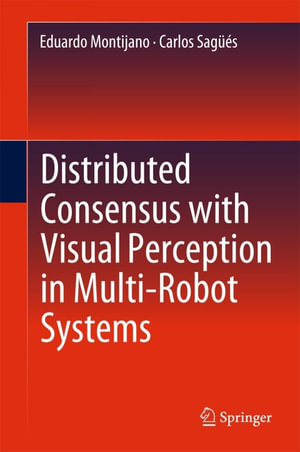 Distributed Consensus with Visual Perception in Multi-Robot Systems : Engineering (R0) - Eduardo Montijano