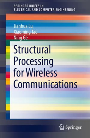 Structural Processing for Wireless Communications : Engineering (R0) - Jianhua Lu