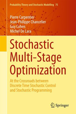 Stochastic Multi-Stage Optimization : At the Crossroads between Discrete Time Stochastic Control and Stochastic Programming - Pierre Carpentier