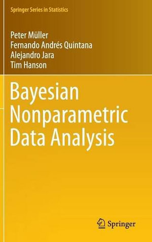 Bayesian Nonparametric Data Analysis : Springer Series in Statistics - Alejandro Jara