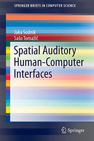 Spatial Auditory Human-Computer Interfaces : SpringerBriefs in Computer Science - Jaka Sodnik