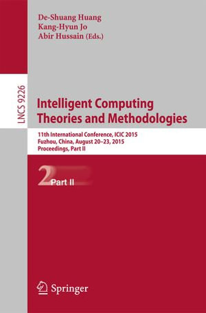 Intelligent Computing Theories and Methodologies : 11th International Conference, ICIC 2015, Fuzhou, China, August 20-23, 2015, Proceedings, Part II - De-Shuang Huang