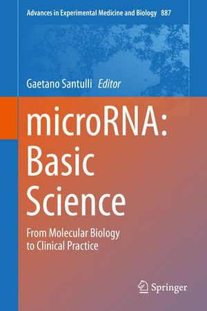 microRNA: Basic Science : From Molecular Biology to Clinical Practice - Gaetano Santulli