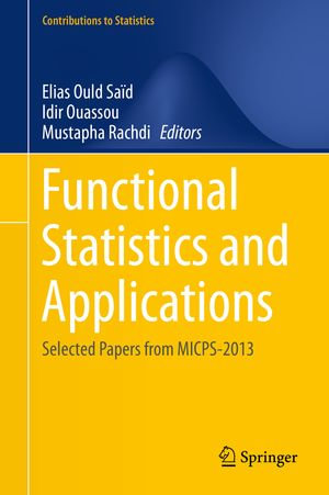 Functional Statistics and Applications : Selected Papers from MICPS-2013 - Author