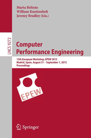 Computer Performance Engineering : 12th European Workshop, EPEW 2015, Madrid, Spain, August 31 - September 1, 2015, Proceedings - Author