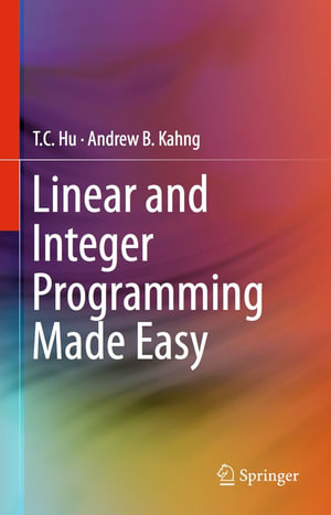 Linear and Integer Programming Made Easy : Engineering (R0) - T. C. Hu