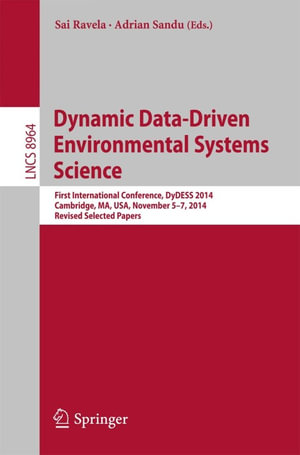 Dynamic Data-Driven Environmental Systems Science : First International Conference, DyDESS 2014, Cambridge, MA, USA, November 5-7, 2014, Revised Selected Papers - Sai Ravela