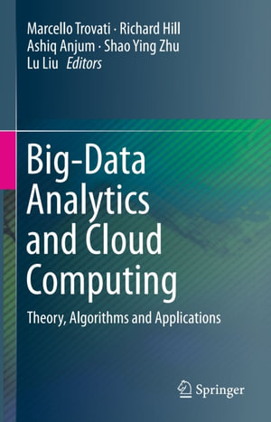 Big-Data Analytics and Cloud Computing : Theory, Algorithms and Applications - Ashiq Anjum