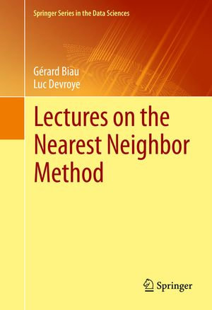 Lectures on the Nearest Neighbor Method : Springer Series in the Data Sciences - Gérard Biau