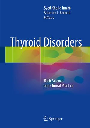 Thyroid Disorders : Basic Science and Clinical Practice - Syed Khalid Imam