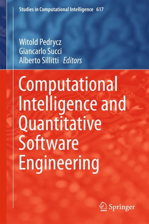 Computational Intelligence and Quantitative Software Engineering : Engineering (R0) - Witold Pedrycz