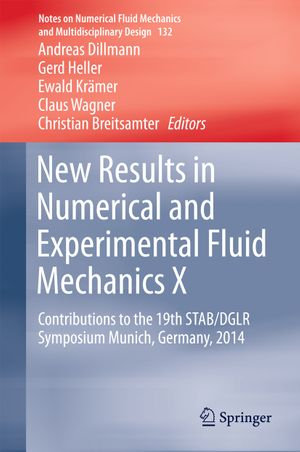 New Results in Numerical and Experimental Fluid Mechanics X : Contributions to the 19th STAB/DGLR Symposium Munich, Germany, 2014 - Andreas Dillmann