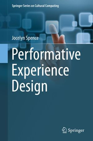 Performative Experience Design : Springer Series on Cultural Computing - Jocelyn Spence