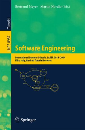 Software Engineering : International Summer Schools, LASER 2013-2014, Elba, Italy, Revised Tutorial Lectures - Bertrand Meyer