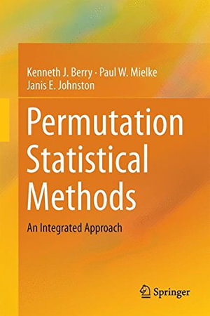 Permutation Statistical Methods : An Integrated Approach - Kenneth J. Berry