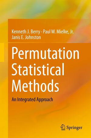 Permutation Statistical Methods : An Integrated Approach - Kenneth J. Berry