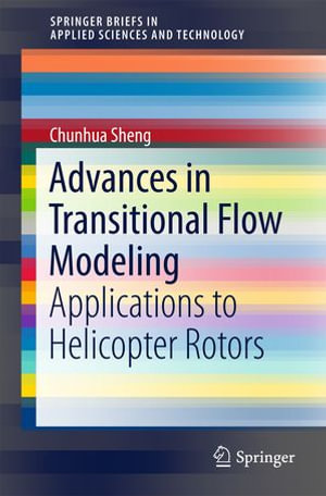 Advances in Transitional Flow Modeling : Applications to Helicopter Rotors - Chunhua Sheng
