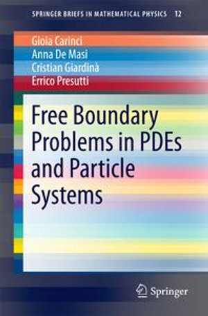 Free Boundary Problems in PDEs and Particle Systems : SpringerBriefs in Mathematical Physics : Book 12 - Gioia Carinci