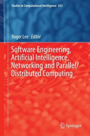 Software Engineering, Artificial Intelligence, Networking and Parallel/Distributed Computing : Studies in Computational Intelligence : Book 653 - Author