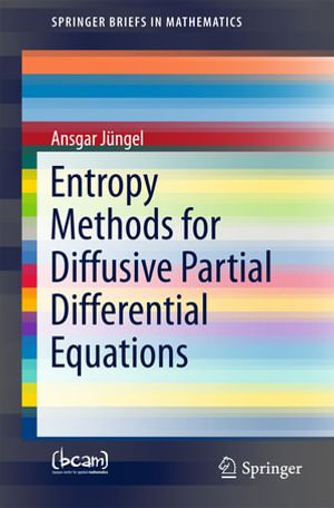 Entropy Methods for Diffusive Partial Differential Equations : Mathematics and Statistics (R0) - Ansgar Jüngel