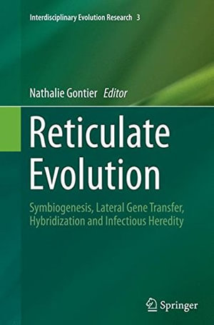 Interdisciplinary Evolution Research : Symbiogenesis, Lateral Gene Transfer, Hybridization and Infectious Heredity - Nathalie Gontier