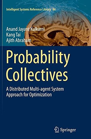 Intelligent Systems Reference Library : A Distributed Multi-agent System Approach for Optimization - Anand Jayant Kulkarni