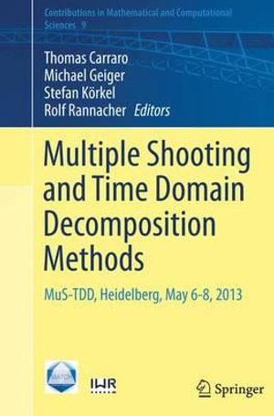 Multiple Shooting and Time Domain Decomposition Methods : MuS-TDD, Heidelberg, May 6-8, 2013 - Thomas Carraro