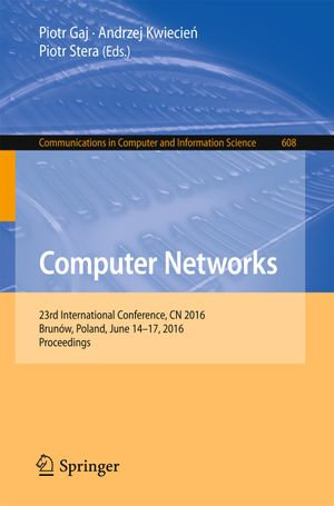 Computer Networks : 23rd International Conference, CN 2016, Brunow, Poland, June 14-17, 2016, Proceedings - Author