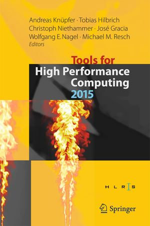 Tools for High Performance Computing 2015 : Proceedings of the 9th International Workshop on Parallel Tools for High Performance Computing, September 2015, Dresden, Germany - Tobias Hilbrich