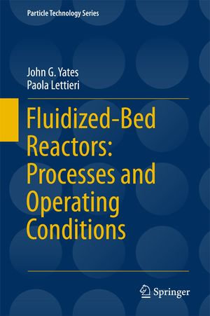 Fluidized-Bed Reactors : Processes and Operating Conditions - John G. Yates