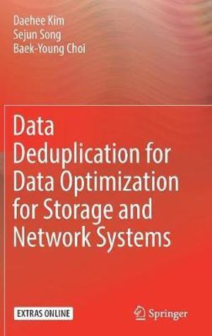 Data Deduplication for Data Optimization for Storage and Network Systems - Baek-Young Choi