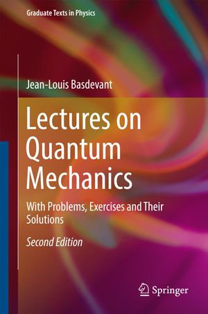 Lectures on Quantum Mechanics : With Problems, Exercises and their Solutions - Jean-Louis Basdevant