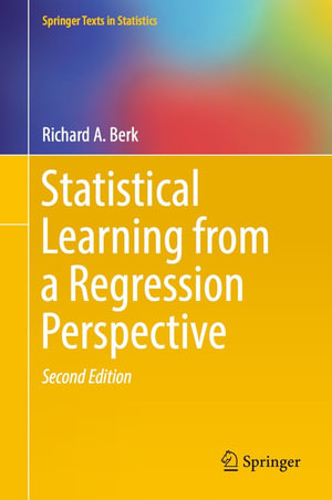 Statistical Learning from a Regression Perspective : Mathematics and Statistics (R0) - Richard A. Berk