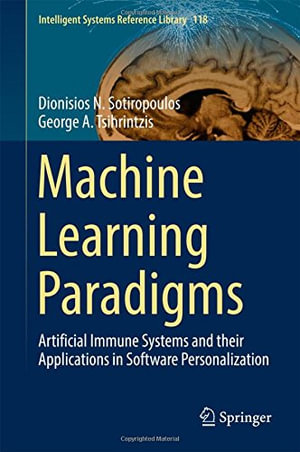 Intelligent Systems Reference Library : Artificial Immune Systems and their Applications in Software Personalization - Dionisios N. Sotiropoulos