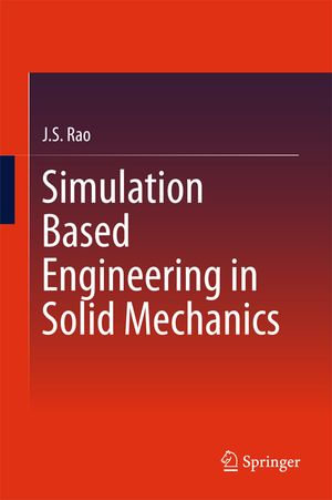Simulation Based Engineering in Solid Mechanics : Engineering (R0) - J.S. Rao