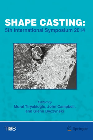 Shape Casting : 5th International Symposium 2014 - Murat Tiryakio?lu