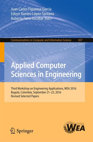 Applied Computer Sciences in Engineering : Third Workshop on Engineering Applications, WEA 2016, Bogota, Colombia, September 21-23, 2016, Revised Selected Papers - Author