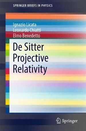 De Sitter Projective Relativity : SpringerBriefs in Physics - Elmo Benedetto