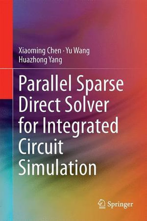 Parallel Sparse Direct Solver for Integrated Circuit Simulation - Xiaoming Chen