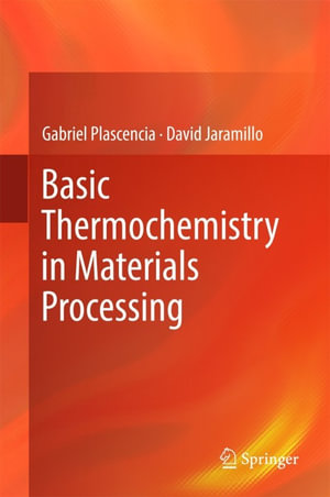 Basic Thermochemistry in Materials Processing : Chemistry and Material Science (R0) - Gabriel Plascencia