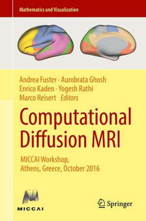 Computational Diffusion MRI : MICCAI Workshop, Athens, Greece, October 2016 - Andrea Fuster