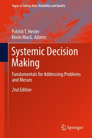 Systemic Decision Making : Fundamentals for Addressing Problems and Messes - Patrick T. Hester