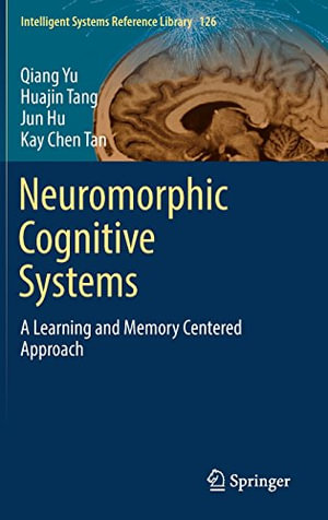 Intelligent Systems Reference Library : A Learning and Memory Centered Approach - Huajin Tang